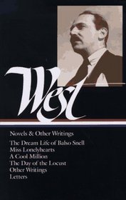 Nathanael West : Novels and Other Writings : The Dream Life of Balso Snell / Miss Lonelyhearts / A Cool Million / The Day of the Locust / Letters (Library of America)