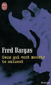 Ceux Qui Vont Mourir te Saluent (French Edition)