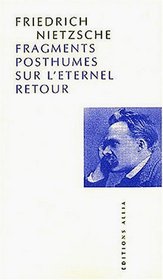Fragments posthumes sur l'ternel retour (French Edition)