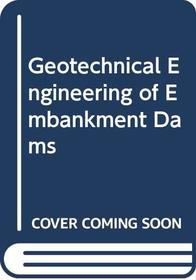 Geotechnical Engineering of Embankment Dams
