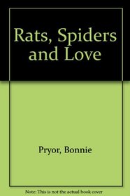 RATS, SPIDERS AND LOVE