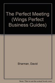 The Perfect Meeting (Wings Perfect Business Guides)