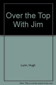 Over the Top With Jim
