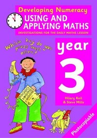 Using and Applying Maths: Year 3: Investigations for the Daily Maths Lesson (Developing Numeracy)