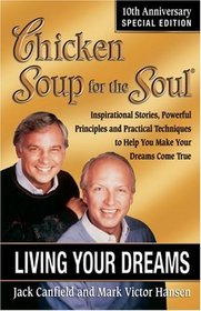 Chicken Soup for the Soul: Living Your Dreams