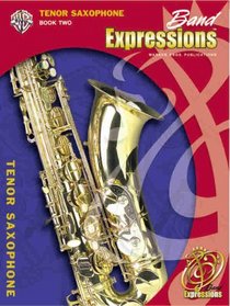 Band Expressions, Book Two Student Edition: Tenor Saxophone (Book & CD) (Expressions Music Curriculum)