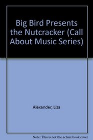 Big Bird Presents the Nutcracker (Call About Music Series)