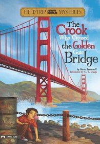 The Crook Who Crossed the Golden Gate Bridge (Field Trip Mysteries)