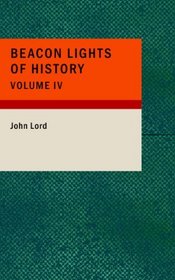 Beacon Lights of History: Volume IV: Imperial Antiquity