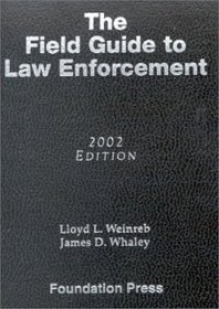 Weinreb and Whaley's the Field Guide to Law Enforcement, 2002