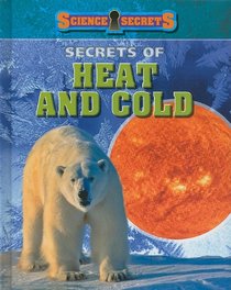 Secrets of Heat and Cold (Science Secrets 1)