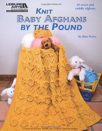 Knit Baby Afghans by the Pound (Leisure Arts #5513)