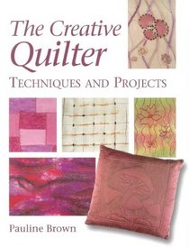 The Creative Quilter: Techniques & Projects