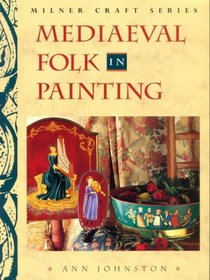 Mediaeval Folk in Painting (Milner Craft Series)
