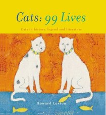 Cats 99 LIves. Cats in History, Legend and Literature
