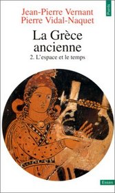 La Grce ancienne, tome 2 : L'Espace et le temps
