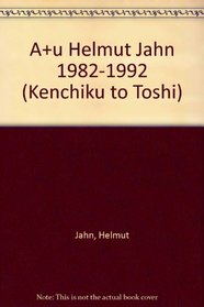 A+u Helmut Jahn 1982-1992 (Kenchiku to Toshi)