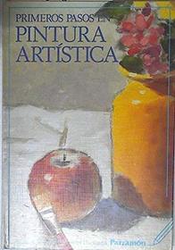 Primeros Pasos En Pintura Artistica (Spanish Edition)