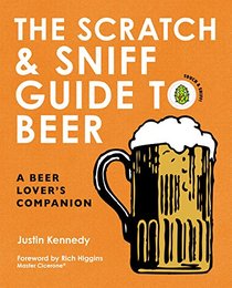 The Scratch & Sniff Beer Book: A Beer Lover's Guide and Companion