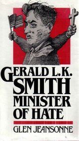 Gerald L.K. Smith, Minister of Hate