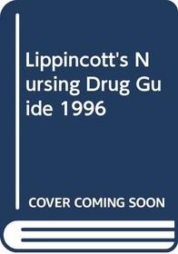 Lippincott's Nursing Drug Guide 1996