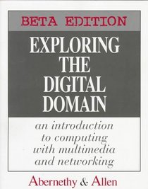 Exploring the Digital Domain: An Introduction to Computing with Multimedia and Networking, Beta Edition