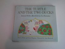 The Turtle and the Two Ducks: Animal Fables Retold from LA Fontaine
