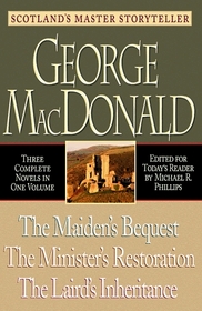 The Maiden's Bequest, the Minister's Restoration, the Laird's Inheritance:  Three Novels in One Volume
