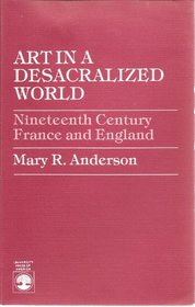 Art in a Desacralized World: Nineteenth Century France and England