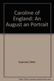 Caroline of England: An August an Portrait