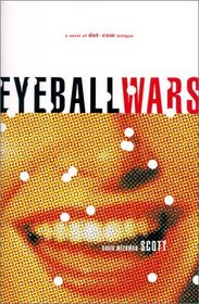 Eyeball Wars : a novel of dot-com intrigue