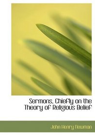 Sermons, Chiefly on the Theory of Religious Belief