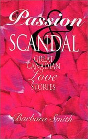 Passion and Scandal: Great Canadian Love Stories
