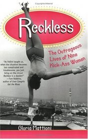 Reckless : The Outrageous Lives of Nine Kick-Ass Women