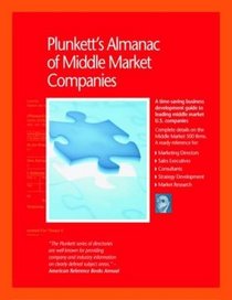 Plunkett's Almanac of Middle Market Companies: Middle Market Research, Statistics & Leading Companies