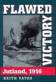 FLAWED VICTORY: JUTLAND 1916