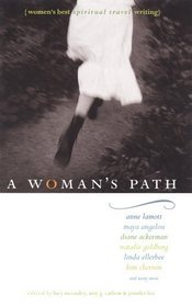A Woman's Path: Women's Best Spiritual Travel Writing (Travelers' Tales)
