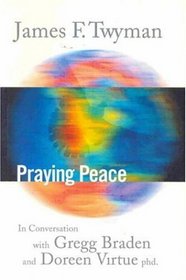 Praying Peace: In Conversation with Gregg Braden and Doreen Virtue