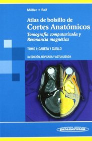 Atlas De Bolsillo De Cortes Anatomicos: Tomografia computarizada y resonancia magnetica. Cabeza y cuello/ CT and MRI. Head and neck (Spanish Edition)