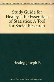 Study Guide for Healey's The Essentials of Statistics: A Tool for Social Research
