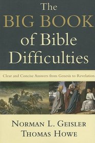 Big Book of Bible Difficulties, The: Clear and Concise Answers from Genesis to Revelation
