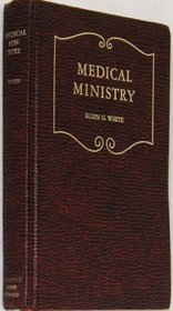 Medical Ministry : A Treatise on Medical Missionary Work in the Gospel