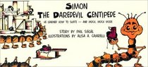 Simon, the Daredevil Centipede: He Learned How to Skate--And Much, Much More