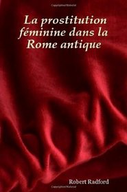 La prostitution fminine dans la Rome antique (French Edition)