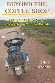 Beyond the Coffee Shop: Riding 1970s Moto Guzzis in Northern Canada