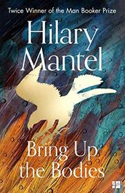 Bring Up the Bodies (Thomas Cromwell, Bk 2)