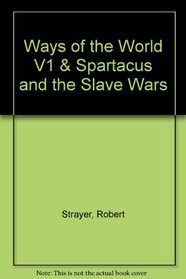 Ways of the World V1 & Spartacus and the Slave Wars