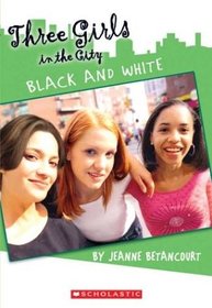 Black and White (Three Girls in the City , Bk 3)