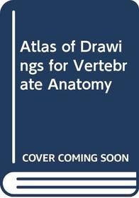 Atlas of Drawings for Vertebrate Anatomy