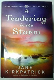 A Tendering in the Storm (Change and Cherish Historical, Bk 2) (Large Print)
